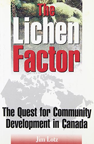 Imagen de archivo de Lichen Factor : The Quest for Community Development in Canada a la venta por Better World Books: West