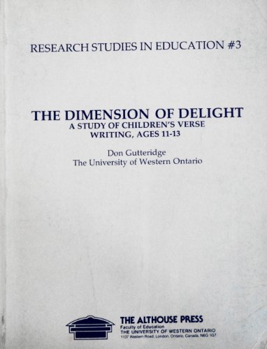 The dimension of delight A study of children's verse-writing, ages 11-13