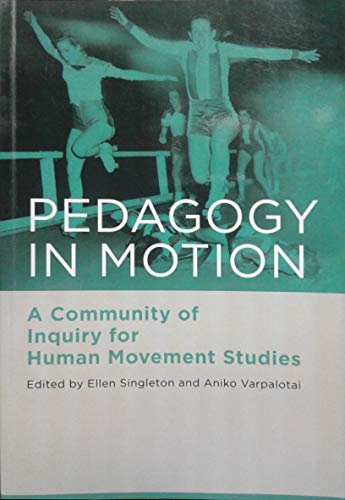 Imagen de archivo de Pedagogy in Motion: A Community of Inquiry for Human Movement Studies a la venta por Book Dispensary
