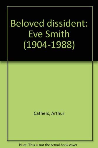 Beloved Dissident: Eve Smith (1904-1988)
