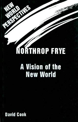 Beispielbild fr Northrop Frye: A Vision of the New World zum Verkauf von Old Goat Books