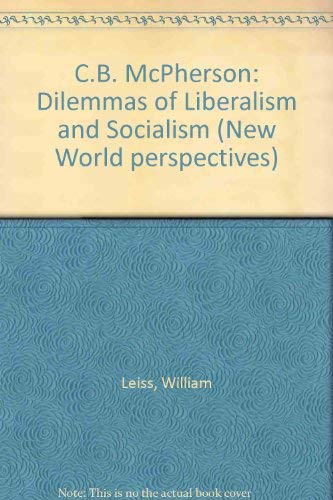 C. B. Macpherson : Dilemmas of Liberalism and Socialism