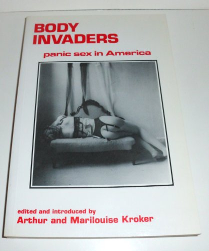 Beispielbild fr Body Invaders: Panic Sex in America [Sexuality and the Postmodern Condition] zum Verkauf von Eric James