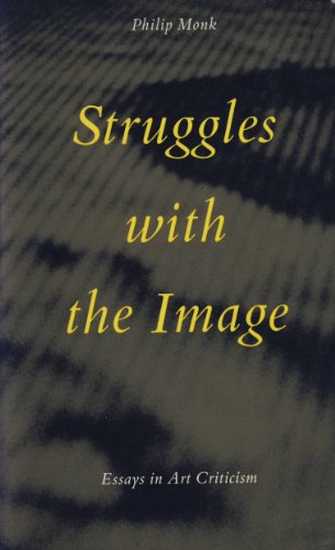 Stock image for Struggles With the Image: Essays in Art Criticism (Yyz Critical Works) for sale by Books From California