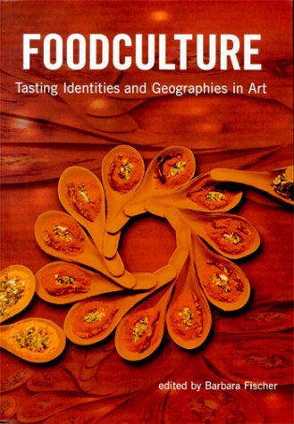 Food Culture Tasting Identities and Geographies in Art