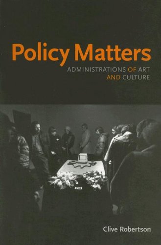 Imagen de archivo de Policy Matters: Administrations of Art and Culture a la venta por ThriftBooks-Atlanta