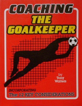 Stock image for Coaching the Goalkeeper for sale by Your Online Bookstore