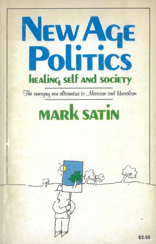 Beispielbild fr New Age Politics: Healing Self and Society: The Emerging New Alternative to Marxism and Liberalism zum Verkauf von Anybook.com