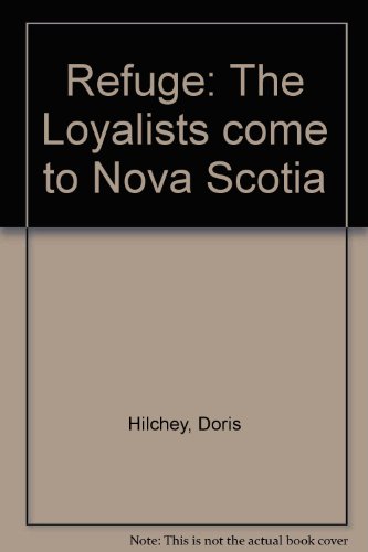 Refuge: The Loyalists come to Nova Scotia