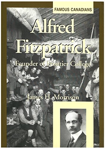 Stock image for Alfred Fitzpatrick: Founder of Frontier College. for sale by Alexander Books (ABAC/ILAB)