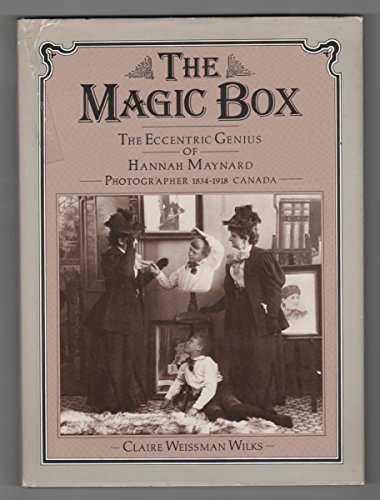 Imagen de archivo de The Magic Box: The Eccentric Genius of Hannah Maynard a la venta por Stephen Bulger Gallery