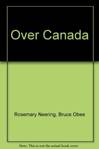 9780920431917: Over Canada: An Aerial Adventure