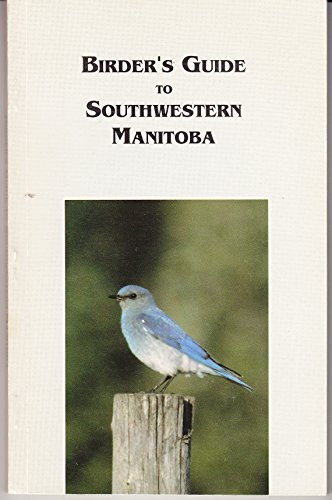 9780920436370: Birder's Guide to Southwestern Manitoba