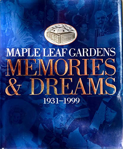 9780920445617: Maple Leaf Gardens Memories and Dreams 1931-1999 [Hardcover] by David (Editor...