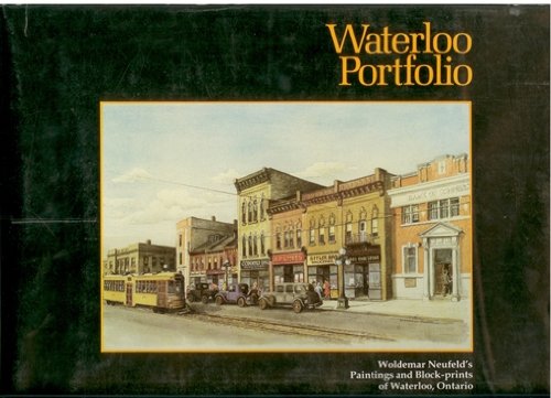 Stock image for Waterloo Portfolio: Woldemar Neufeld's Paintings and Block-prints of Waterloo, Ontario for sale by High Park Books