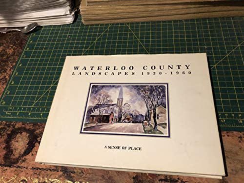 Stock image for Waterloo County Landscapes 1930-1960 for sale by Book Emporium 57