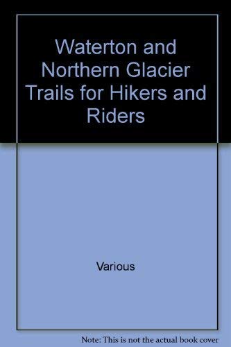 Imagen de archivo de Waterton and Northern glaciers Trails for hikers and riders. a la venta por Antiquariat Olaf Drescher