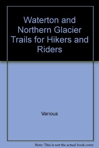 9780920457047: Waterton and Northern Glacier Trails for Hikers and Riders