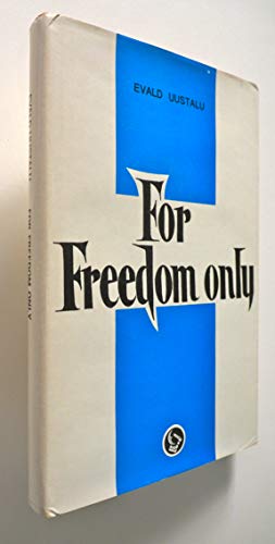 9780920458006: For freedom only: The story of Estonian volunteers in the Finnish wars of 1940-1944