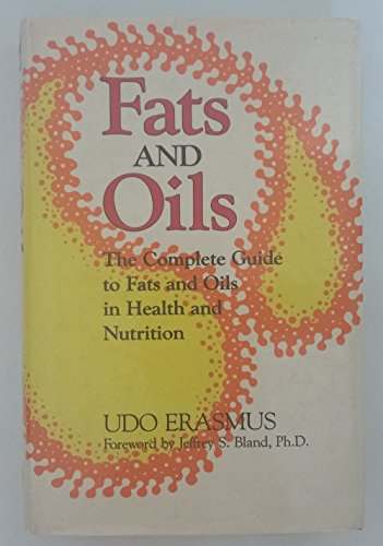 Imagen de archivo de Fats and Oils: The Complete Guide to Fats and Oils in Health and Nutrition a la venta por Zoom Books Company