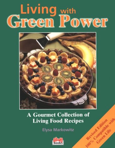 Stock image for Living With Green Power: A Gourmet Collection of Living Food Recipes for sale by Heisenbooks