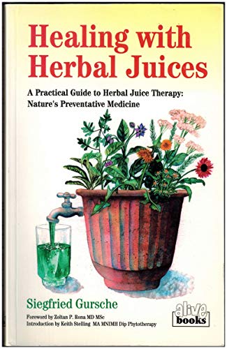 9780920470343: Healing With Herbal Juices: A Practical Guide to Herbal Juice Therapy : Nature's Preventative Medicine