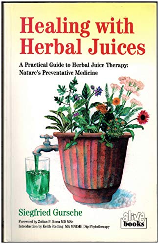 9780920470343: Healing With Herbal Juices: A Practical Guide to Herbal Juice Therapy: Nature's Preventative Medicine
