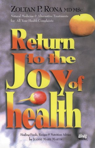 Imagen de archivo de Return to the Joy of Health : Natural Medicine and Alternative Treatments for All Your Health Complaints a la venta por Better World Books