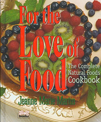 Beispielbild fr For the Love of Food : The Complete Natural Food Cookbook zum Verkauf von Better World Books: West