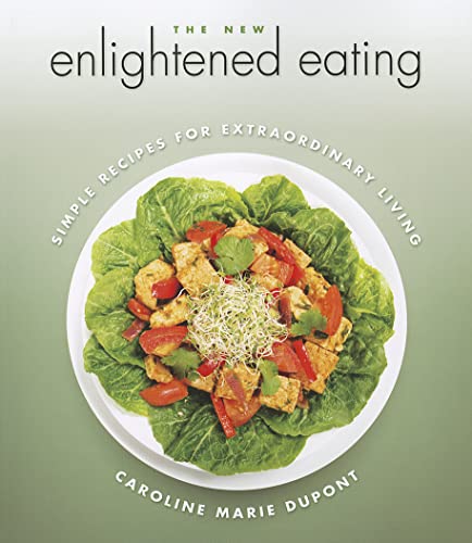 Stock image for The New Enlightened Eating: Simple Recipes for Extraordinary Living for sale by ThriftBooks-Atlanta