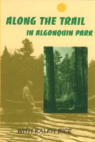 Stock image for Along the Trail with Ralph Bice in Algonquin Park for sale by Lower Beverley Better Books