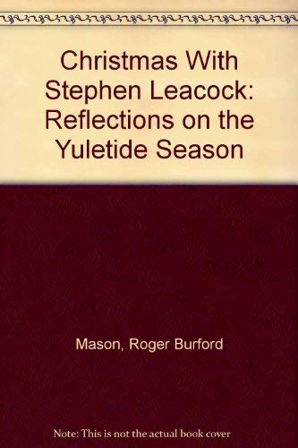Stock image for Christmas With Stephen Leacock: Reflections on the Yuletide Season for sale by Alexander Books (ABAC/ILAB)
