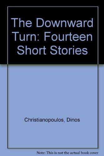 The Downward Turn: Fourteen Short Stories (9780920474877) by Christianopoulos, Dinos