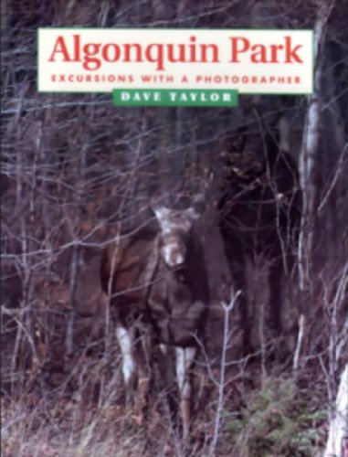 Algonquin Park: Excursions With a Photographer (9780920474884) by Taylor, Dave