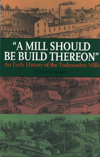 A Mill Should Be Build Thereon: An Early History of Todmorden Mills