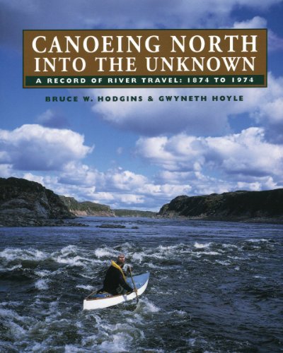 9780920474938: Canoeing North into the Unknown: A Record of River Travel 1874-1974 [Idioma Ingls]: A Record of River Travel, 1874 to 1974