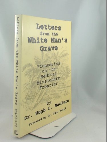 Letters from the White Man's Grave: Pioneering on the Medical Missionary Frontier