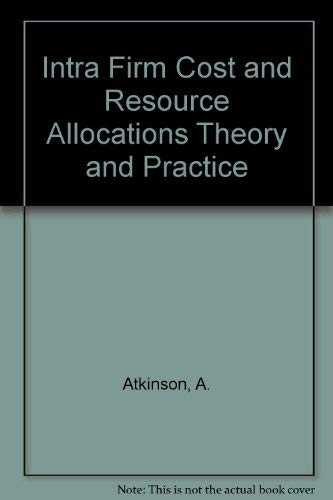 Intra Firm Cost and Resource Allocations Theory and Practice (9780920481066) by Atkinson, A.