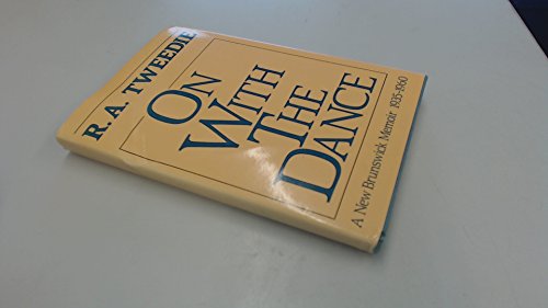 Stock image for On with the Dance : a New Brunswick Memoir 1935-1960 for sale by BMV Bookstores