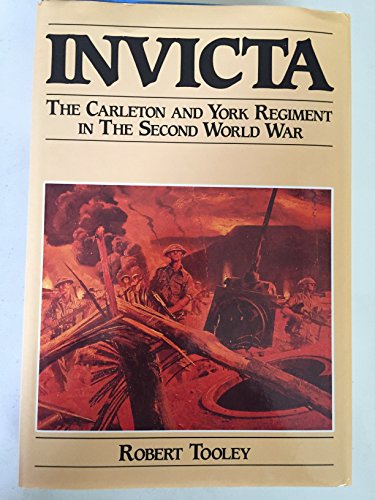 

Invicta: The Carleton and York Regiment in the Second World War