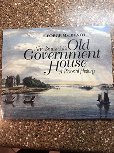 Stock image for New Brunswick's Old Government House : A Pictorial History for sale by White Mountains, Rare Books and Maps