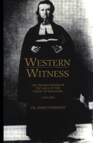 Stock image for Western Witness: The Presbyterians in the Area of Synod of Manitoba for sale by G3 Books