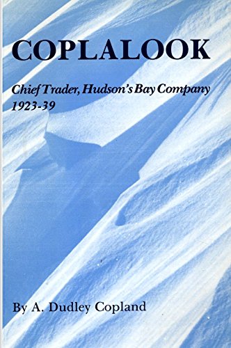 Beispielbild fr Coplalook: Chief Trader, Hudson's Bay Company, 19 zum Verkauf von Russell Books