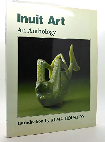 Stock image for Inuit Art: An Anthology for sale by Wonder Book