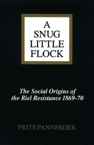 Stock image for A Snug Little Flock: Social Origins of the Riel Resistance 1869-70 for sale by George Strange's Bookmart