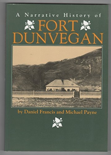 Imagen de archivo de A NARRATIVE HISTORY OF FORT DUNVEGAN a la venta por Viking Book