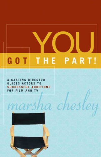 Beispielbild fr You Got the Part! : A Casting Director Guides Actors to Successful Auditions for Film and TV zum Verkauf von Better World Books