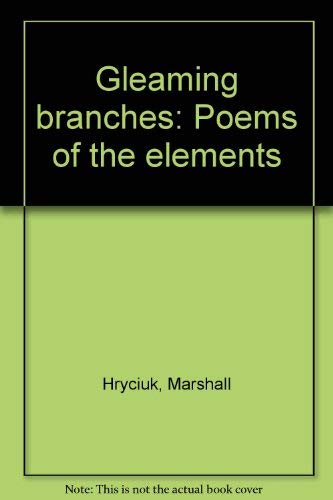 Stock image for Gleaming branches: Poems of the elements for sale by Pulpfiction Books