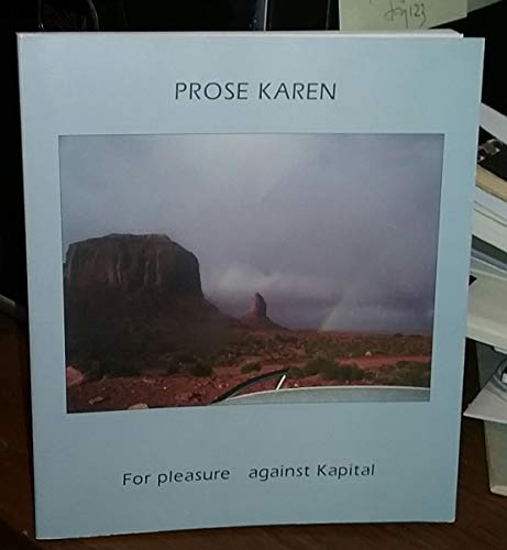 Stock image for Prose Karen : For Pleasure Against Kapital Towards Grace: An Anthology of Poetry, Prose, And Concrete for sale by M. W. Cramer Rare and Out Of Print Books