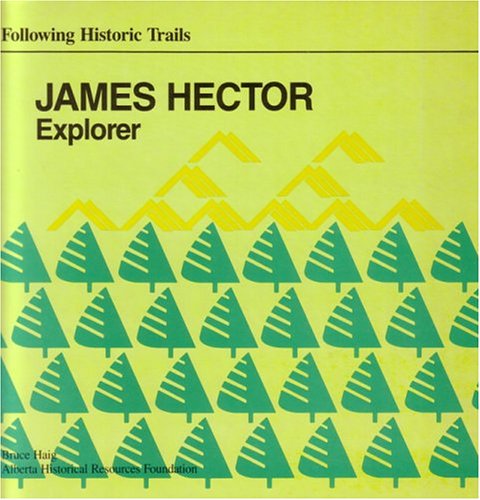 Stock image for James Hector: Explorer (Following Historic Trails) for sale by Alexander Books (ABAC/ILAB)